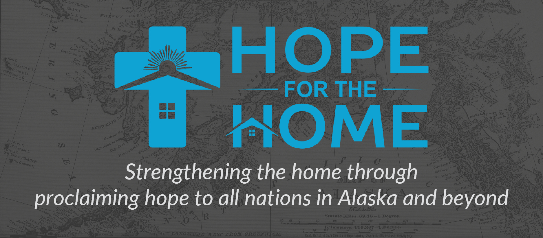Hope For The Home Hope For The Home | Strengthening the home through proclaiming hope to all nations in Alaska and beyond